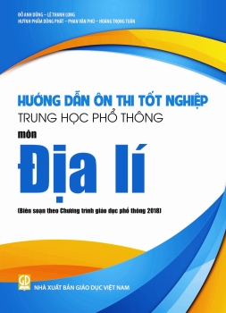 HƯỚNG DẪN ÔN THI TỐT NGHIỆP THPT MÔN ĐỊA LÍ - Đã cập nhật theo Thông tư 17/2025/TT-BGDĐT (Biên soạn theo Chương trình GDPT 2018)